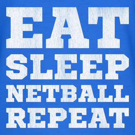 Eat, Sleep, Netball, Repeat t shirt
